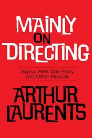 Mainly on Directing: Gypsy, West Side Story and Other Musicals