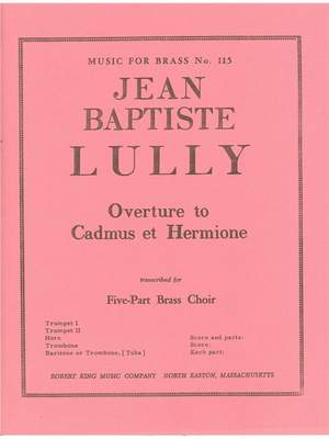Jean-Baptiste Lully: Cadmus And Hermione Ouverture