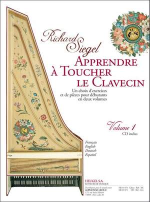 Richard Siegel: Apprendre à Toucher le Clavecin (Volume 1)