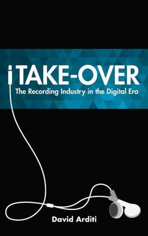 iTake-Over: The Recording Industry in the Digital Era