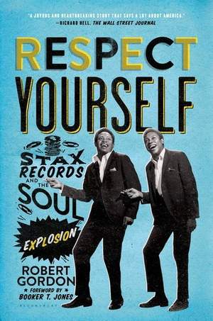 Respect Yourself: Stax Records and the Soul Explosion