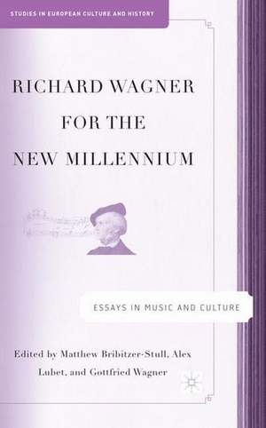 Richard Wagner for the New Millennium: Essays in Music and Culture