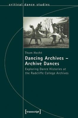 Dancing Archives - Archive Dances: Exploring Dance Histories at the Radcliffe College Archives