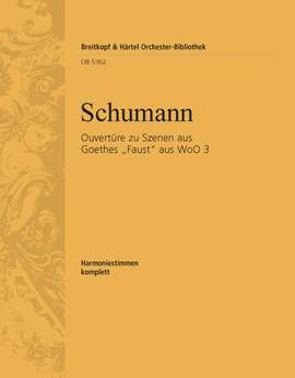 Schumann, Robert: Ouvertüre zu Szenen aus Goethes Faust WoO 3