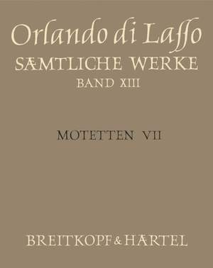 Lasso, Orlando di: Sämtliche Werke, Band XIII (Motetten VII)