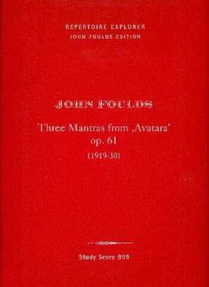 Foulds, John: Three Mantras from Avatara Op. 61