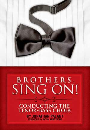 Brothers, Sing On!: Conducting the Tenor Bass Choir