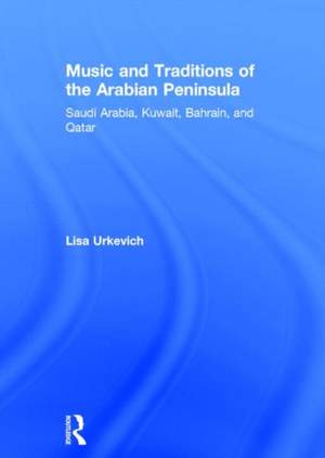 Music and Traditions of the Arabian Peninsula: Saudi Arabia, Kuwait, Bahrain, and Qatar