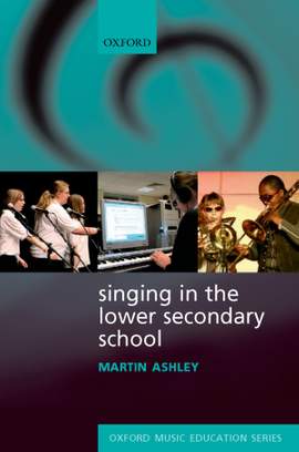 Ashley, Martin: Singing in the Lower Secondary School