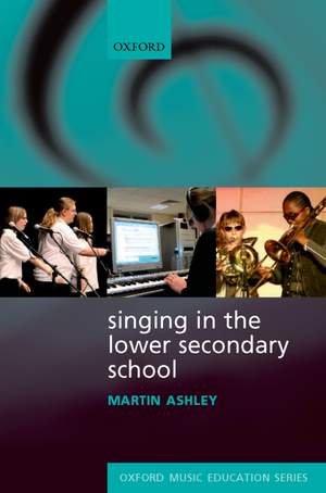 Ashley, Martin: Singing in the Lower Secondary School
