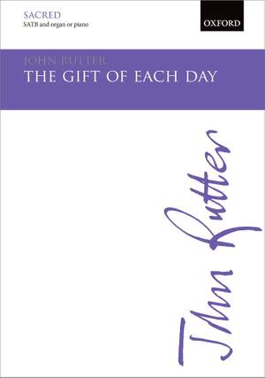 Rutter, John: The gift of each day