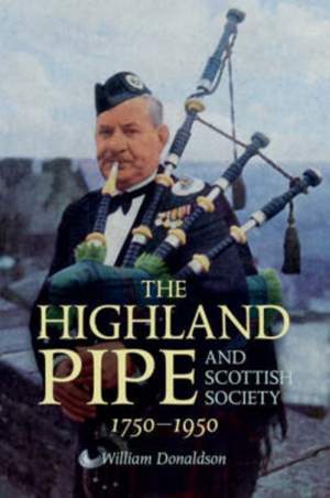 The Highland Pipe and Scottish Society 1750-1950