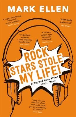Rock Stars Stole my Life!: A Big Bad Love Affair with Music