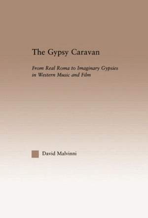 The Gypsy Caravan: From Real Roma to Imaginary Gypsies in Western Music