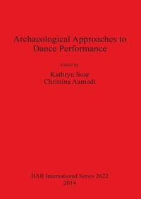 Archaeological Approaches to Dance Performance