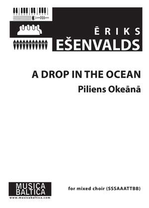 Esenvalds, Eriks: A Drop in the Ocean (S solo, SSSAAATTBB