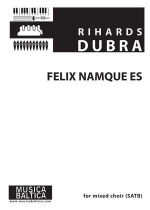 Dubra, Rihards: Felix namque es... (SATB)