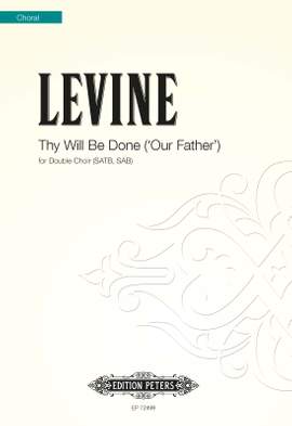 Levine, Alexander: Thy Will Be Done ('Our Father')