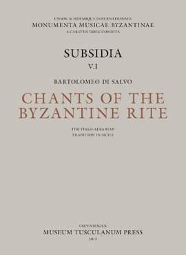Chants of the Byzantine Rite: The Italo-Albanian Tradition in Sicily: Canti Ecclesiastici della Tradizione Italo-Albanese in Sicilia