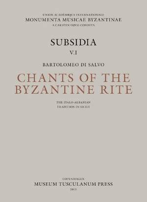 Chants of the Byzantine Rite: The Italo-Albanian Tradition in Sicily: Canti Ecclesiastici della Tradizione Italo-Albanese in Sicilia