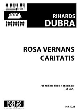 Dubra, Rihards: Rosa vernans caritatis (SSSAA)