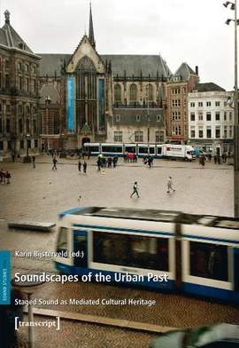 Soundscapes of the Urban Past: Staged Sound as Mediated Cultural Heritage