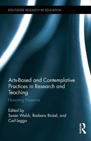 Arts-based and Contemplative Practices in Research and Teaching: Honoring Presence