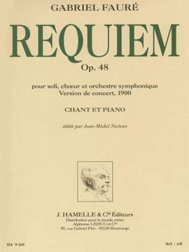 Faure: Requiem pour soli, choeur et orchestre symphonique op.48 (version de 1900, chant-piano)