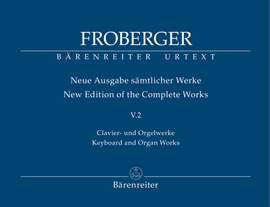 Froberger, Johann Jacob: Keyboard and Organ Works from Copied Sources: Polyphonic Works