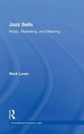Jazz Sells: Music, Marketing, and Meaning