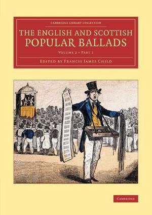 The English and Scottish Popular Ballads: Volume 2 Part 1