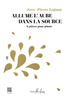 Leguay, Jean-Pierre: Allume L'Aube dans la Source (piano)