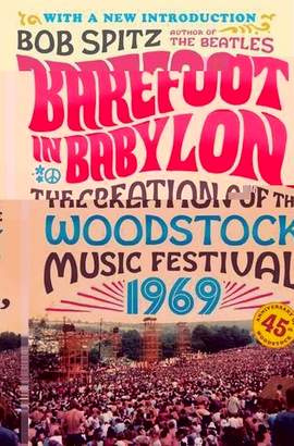 Barefoot in Babylon: The Creation of the Woodstock Music Festival, 1969