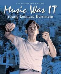 Music Was IT: Young Leonard Bernstein
