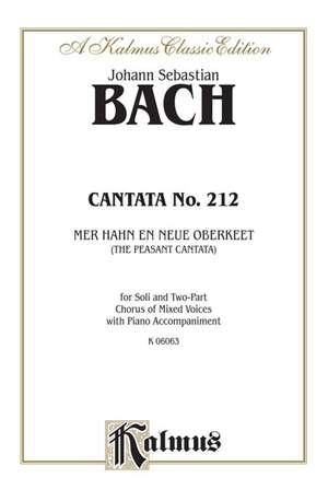 Johann Sebastian Bach: Cantata No. 212 -- Mer hahn en neue Oberkeet