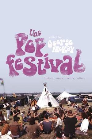 The Pop Festival: History, Music, Media, Culture