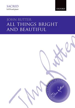 Rutter, John: All things bright and beautiful