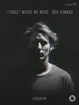 Ben Howard: I Forget Where We Were (PVG)