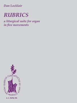 Dan Locklair: Rubrics: A Liturgical Suite for Organ
