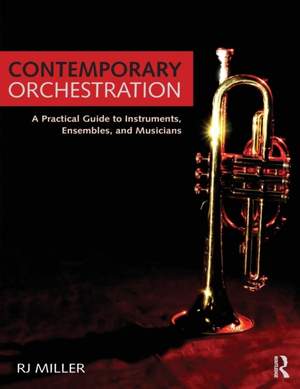 Contemporary Orchestration: A Practical Guide to Instruments, Ensembles, and Musicians