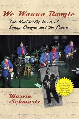 We Wanna Boogie: The Rockabilly Roots of Sonny Burgess and the Pacers
