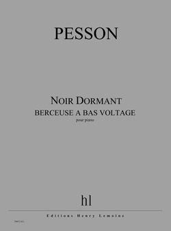 Pesson: Noir Dormant (berceuse à bas voltage)