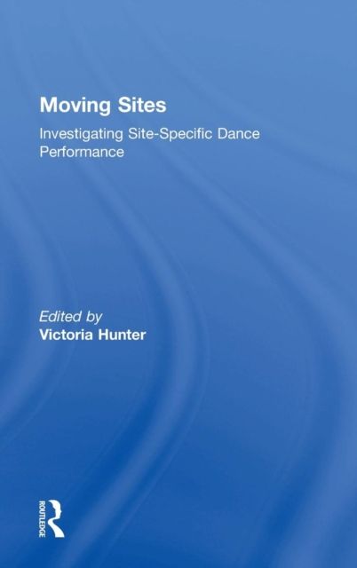 Moving Sites: Investigating Site-Specific Dance Performance