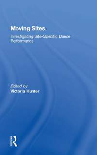 Moving Sites: Investigating Site-Specific Dance Performance