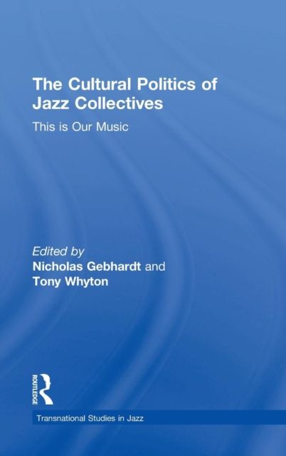 The Cultural Politics of Jazz Collectives: This Is Our Music