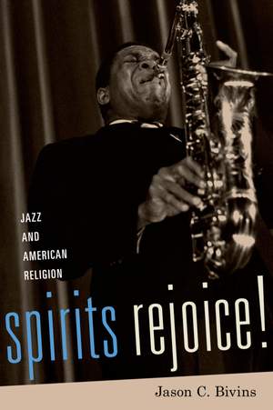 Spirits Rejoice!: Jazz and American Religion