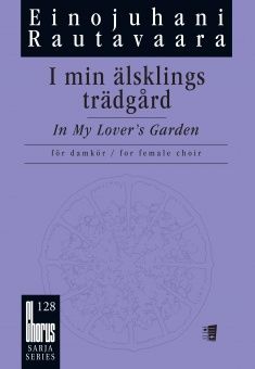 Rautavaara, E: In My Lover's Garden