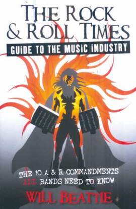 The Rock & Roll Times Guide to the Music Industry: The 10 A & R Commandments ALL Bands Need to Know