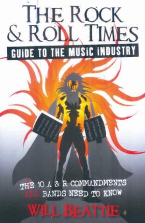 The Rock & Roll Times Guide to the Music Industry: The 10 A & R Commandments ALL Bands Need to Know