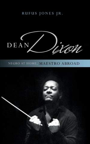 Dean Dixon: Negro at Home, Maestro Abroad Product Image